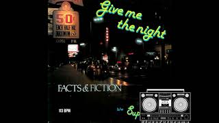 Facts & Fiction - Give Me The Night