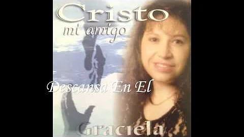 Graciela Abrego - Descansa En El (Cristo Mi Amigo)