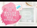 MATLESS CUTTING WITH CRICUT JOY : A BEGINNER'S GUIDE