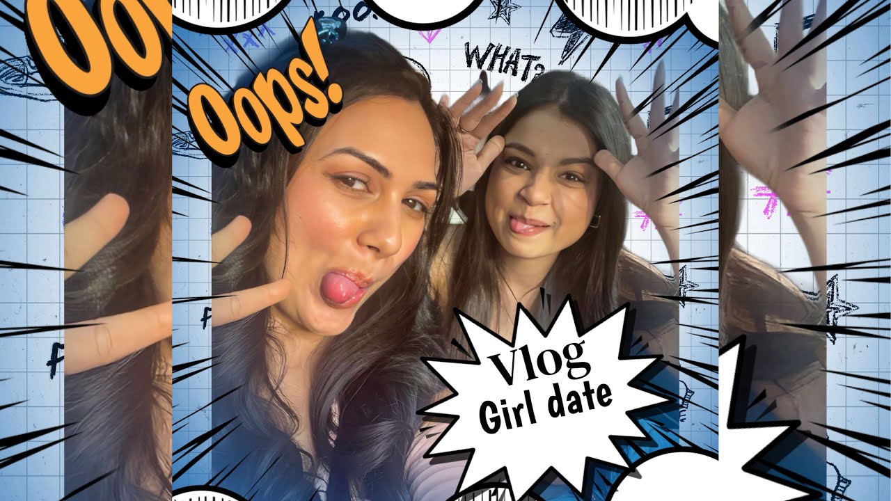 Girl date || feat . @Mohinisapnaniofficial   || vlogging 