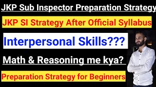 JKP Sub Inspector Preparation Strategy (After Official Syllabus) || JKP SI - Interpersonal Skills??