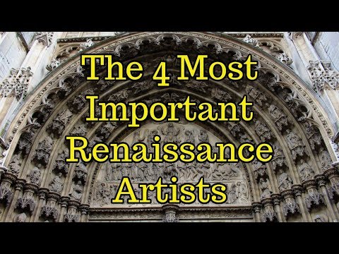 The 4 Most Important Renaissance Artists