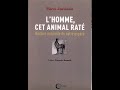 Interview  lhomme cet animal rate