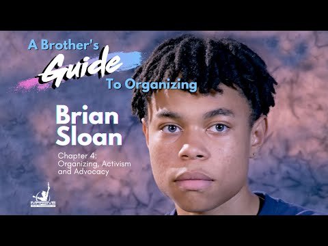 A Brothers Guide to Organizing, Chapter 3: Organizing, Activism and Advocacy with Brian Sloan