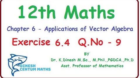 Tamilnadu New syllabus Class 12 Maths | Exercise 6.4 , Q.No 9 | Applications of Vector Algebra