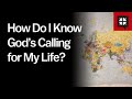 How Do I Know God’s Calling for My Life?
