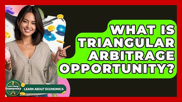 What Is Triangular Arbitrage Opportunity? - Learn About Economics