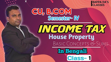 # 1 |Income from House Property | Basic concept and Sums | Income Tax | CU B.COM | Sem-4 | BappaDa