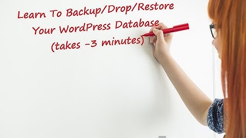 Learn To Backup/Drop/Restore Your WordPress Database (takes -3 minutes)