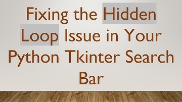 Fixing the Hidden Loop Issue in Your Python Tkinter Search Bar
