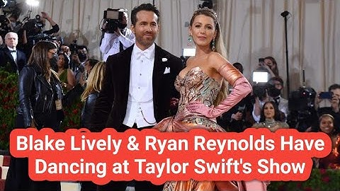 Blake Lively and Ryan Reynolds Have a Marvelous Time Dancing at Taylor Swift’s Show