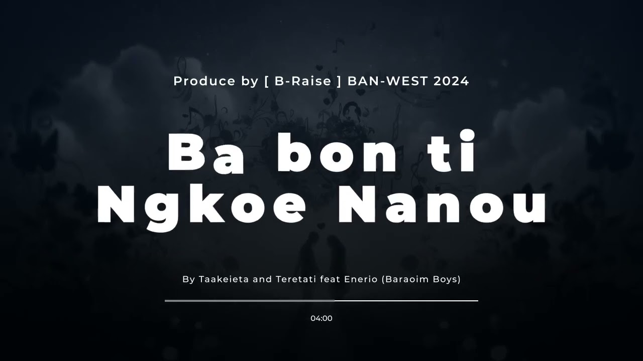 Bwa bon ti ngkoe Nanou_By Taakeieta & Teretati ft. Enerio