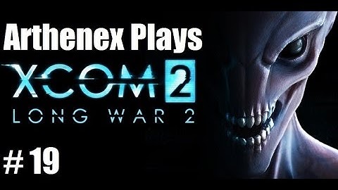 Lets Play XCOM 2, Long War 2: Episode 19 "Regional Network Tower"