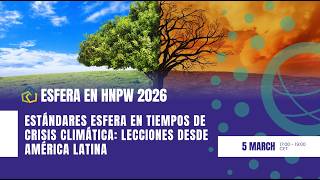 Estándares Esfera en tiempos de crisis climática: lecciones desde América Latina - HNPW 2026