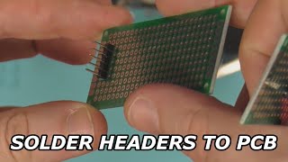 Soldering Headers to a PCB