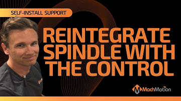 Reintegrating Spindle With The Control - MachMotion Self-Install Support