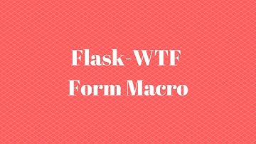 Flask-WTF - Creating a Macro to Reduce Code Duplication (4 of 5)