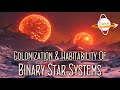 Colonization  habitability of binary star systems