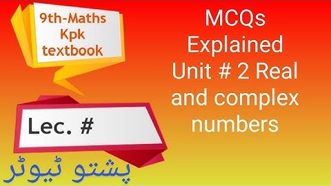 MCQs (Explained) Unit 2 Real and complex numbers , class 9 Maths , Pushto Tutor , kpk textbook