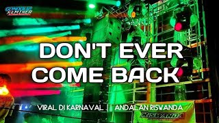 DJ TRAP DON'T EVER COME BACK VIRAL DI KARNAVAL|| ANDALAN RISWANDA!!!