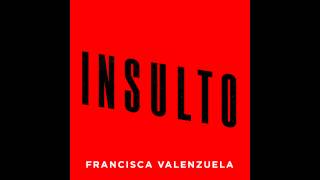 Video thumbnail of "Francisca Valenzuela - Insulto (Official Audio)"