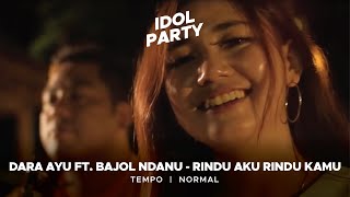 Download Lagu Idol Party | Dara Ayu ft. Bajol Ndanu - Rindu Aku Rindu Kamu | Tempo - Normal - 2