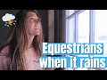 Equestrians when it rains  funny 