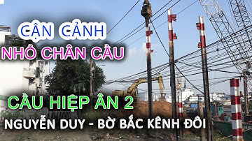 Cận Cảnh NHỔ CHÂN Cầu HIỆP ÂN 2 bến NGUYỄN DUY - Bờ Bắc Kênh Đôi - Sài Gòn ngày nay