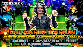 DJ AKHIR TAHUN 2025 BASS BLAYER MIDDLE NROTOK X TEROMPET TARARA. 