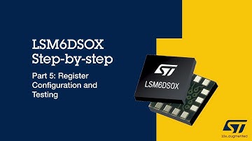 LSM6DSOX Step-By-Step Tutorial, Part 5 of 5: Register and Configuration Testing
