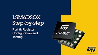 LSM6DSOX Step-By-Step Tutorial, Part 5 of 5: Register and Configuration Testing