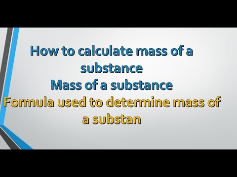 Video: How To Calculate The Mass Of A Substance