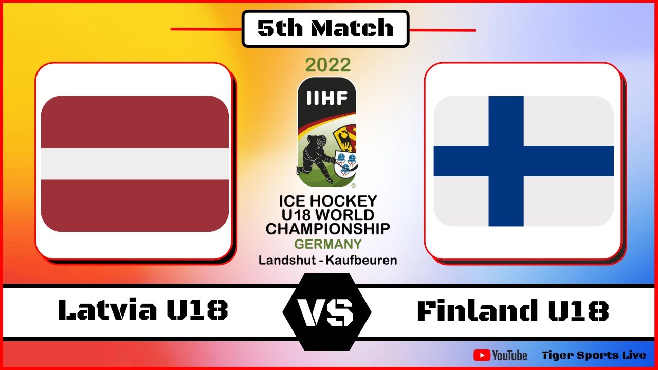 Finland U18 vs Latvia U18 Ice Hockey Live Score - IIHF World U18 Championship 2022