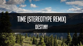 Destiny - Time Stereotype Remix