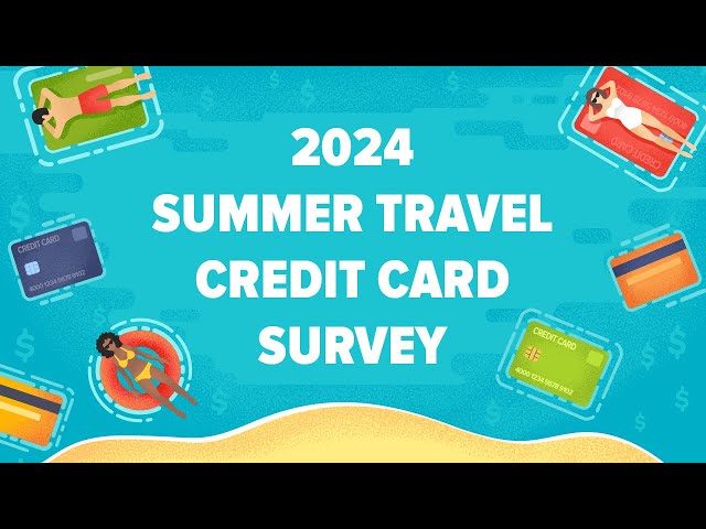 2024 Summer Travel Credit Card Survey