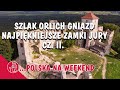 SZLAK ORLICH GNIAZD. NAJPIĘKNIEJSZE ZAMKI JURY - CZ. 2 POLSKA NA WEEKEND - CO WARTO ZOBACZYĆ