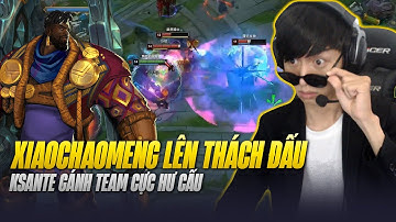 XIAOCHAOMENG ĐÃ LÊN LẠI THÁCH ĐẤU MÁY CHỦ SIÊU CẤP VÀ GIÁO ÁN KSANTE GÁNH TEAM CỰC HƯ CẤU