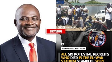 Hon KENNEDY AGYAPONG about the 6 deaths in the military recruitment at El-Wak+protocol recruitment 