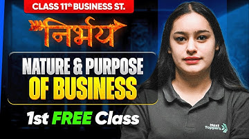 Nature and  Purpose of Business - 1st Class Free | Class 11 Business Studies Nirbhay Batch