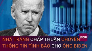 Tin tức 24h mới nhất hôm nay: Nhà Trắng chấp thuận chuyển thông tin tình báo cho ông Biden | VTC Now