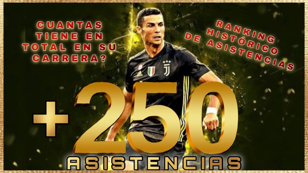 Cuántas ASISTENCIAS tiene CRISTIANO ? +250 | RANKING MÁXIMOS ASISTENTES de  la HISTORIA - YouTube