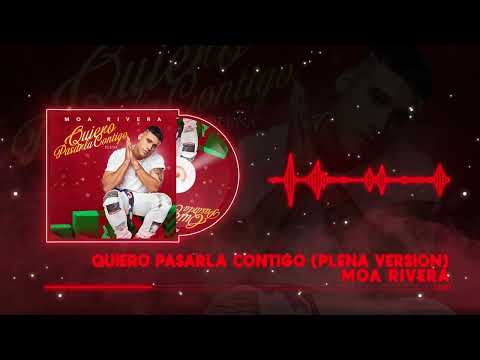 Moa Rivera - Quiero Pasarla Contigo - Version Plena (Visualizar Oficial)