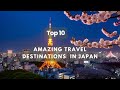 Japan top 10 travel destinations discoveries  japans top 10 hidden gems you need to visit now