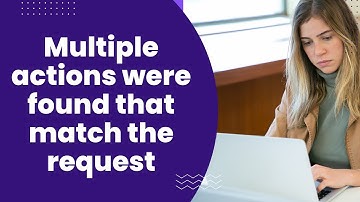 Multiple actions were found that match the request