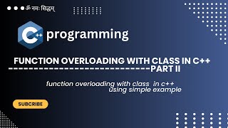 Lec : 25  FUNCTION OVERLOADING WITH CLASS  IN C++       PART - II