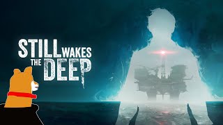 【Still Wakes The Deep】#1 石油プラットフォームで起きるアレ【Vtuber】