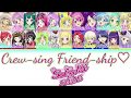 Crew-Sing! Friend-Ship♡&bull; Full Lyrics&bull;
