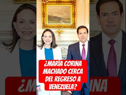 María Corina Machado cerca del regreso a Venezuela?