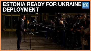 Estonia Pledges Troop Support For Ukraine If Peace Operation Moves Forward | Dawn News English
