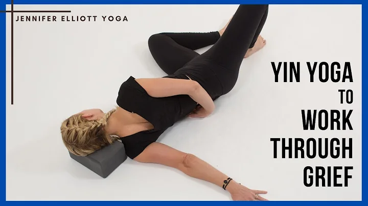 Yin Yoga - Working Through Grief | Jennifer Elliott